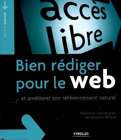 Bien rédiger pour le Web : et améliorer son référencement naturel