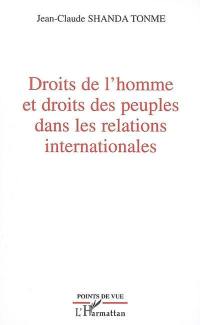 Droits de l'homme et droits des peuples dans les relations internationales