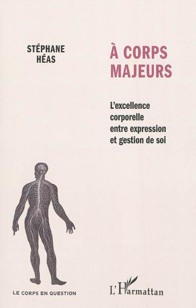 A corps majeurs : l'excellence corporelle entre expression et gestion de soi