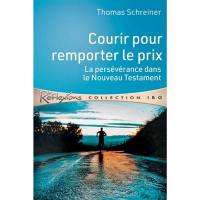 Courir pour remporter le prix : la persévérance dans le Nouveau Testament