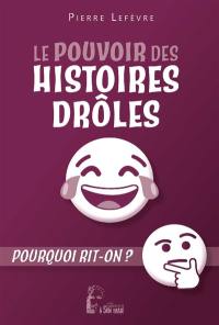 Le pouvoir des histoires drôles : pourquoi rit-on ?