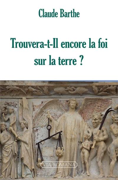 Trouvera-t-il encore la foi sur la Terre ? : crise de l'Eglise : histoire et questions