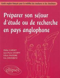 Préparer son séjour d'étude ou de recherche en pays anglophone : guide anglais-français pour la mobilité des étudiants et des chercheurs