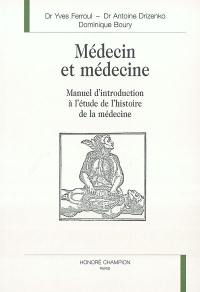 Médecin et médecine : manuel d'introduction à l'étude de l'histoire de la médecine en PCEM 1