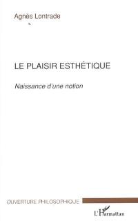 Le plaisir esthétique : naissance d'une notion