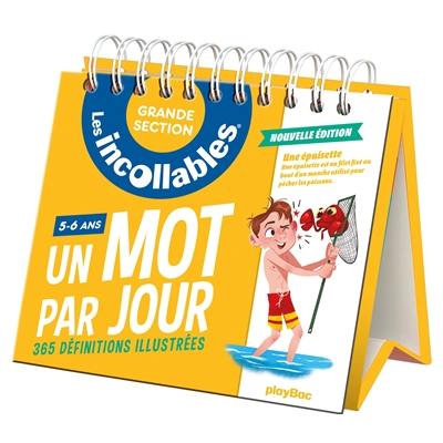 Les incollables, grande section, 5-6 ans : un mot par jour, 365 définitions illustrées