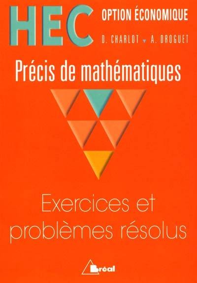 Précis de mathématiques : exercices et problèmes résolus : HEC option économique