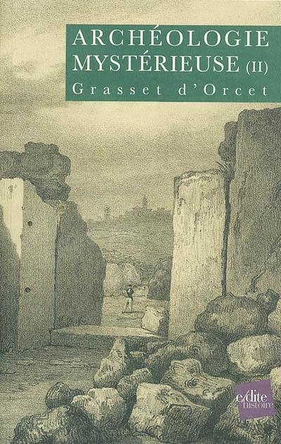 L'archéologie mystérieuse. Vol. 2