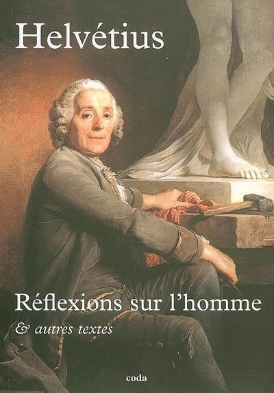 Réflexions sur l'homme : et autres textes