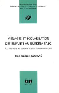 Ménages et scolarisation des enfants au Burkina Faso : à la recherche des déterminants de la demande scolaire