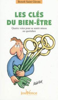 L'autre choix : choisir la liberté et le bien-être. Vol. 3. Les clés du bien-être : quatre voies pour se sentir mieux au quotidien