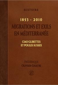 Migrations et exils en Méditerranée, 1853-2010 : ciao glibettes et poules Sussex : histoire