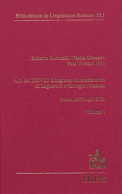 Atti del XXVIII congresso internazionale di linguistica e filologia romanza : Roma, 18-23 luglio 2016