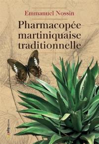 Pharmacopée martiniquaise traditionnelle : contribution à l'élaboration de l'ethnomédecine et l'ethnopharmacopée des petites Antilles