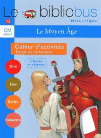 Le bibliobus cahier d'activités CM cycle 3 : le Moyen Age : parcours de lecture de 4 oeuvres littéraires