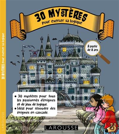 30 mystères pour exercer sa logique