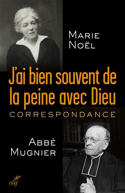 J'ai bien souvent de la peine avec Dieu : correspondance