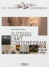 50 exercices pour aborder l'art contemporain