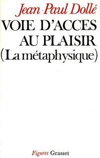 Voie d'accès au plaisir : la métaphysique