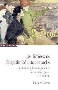 Les formes de l'illégitimité intellectuelle : les femmes dans les sciences sociales françaises, 1890-1940