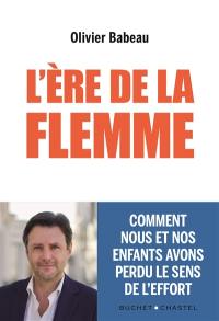 L'ère de la flemme : comment nous et nos enfants avons perdu le sens de l'effort