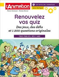 RENOUVELEZ VOS QUIZ : Des jeux, des défis et 1200 questions originales