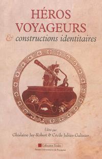 Héros voyageurs & constructions identitaires