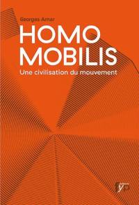 Homo mobilis : une civilisation du mouvement : de la vitesse à la reliance...