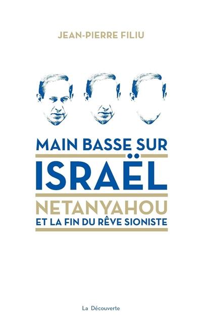 Main basse sur Israël : Netanyahou et la fin du rêve sioniste