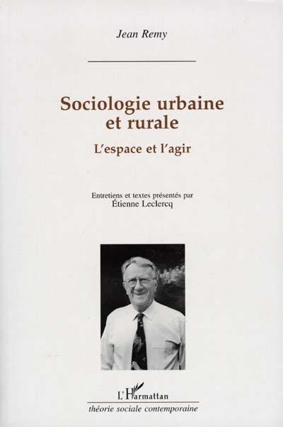 Sociologie urbaine et rurale : l'espace et l'agir