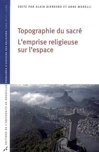 Topographie du sacré : l'emprise religieuse sur l'espace