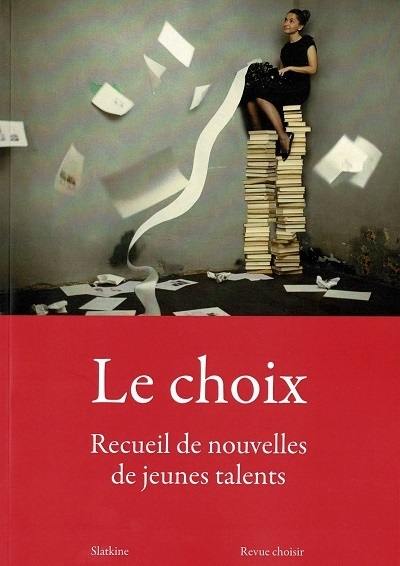 Le choix : recueil de nouvelles de jeunes talents