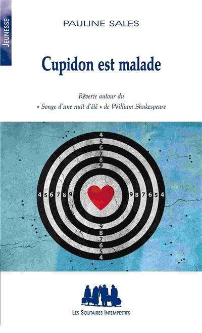 Cupidon est malade : rêverie autour du Songe d'une nuit d'été de Shakespeare