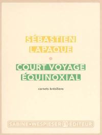 Court voyage équinoxial : carnets brésiliens