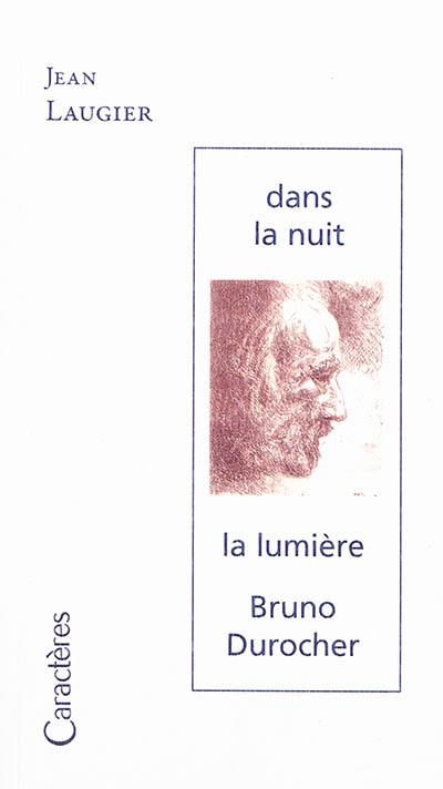 Dans la nuit : la lumière : Bruno Durocher