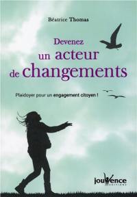 Devenez un acteur de changements : plaidoyer pour un engagement citoyen !