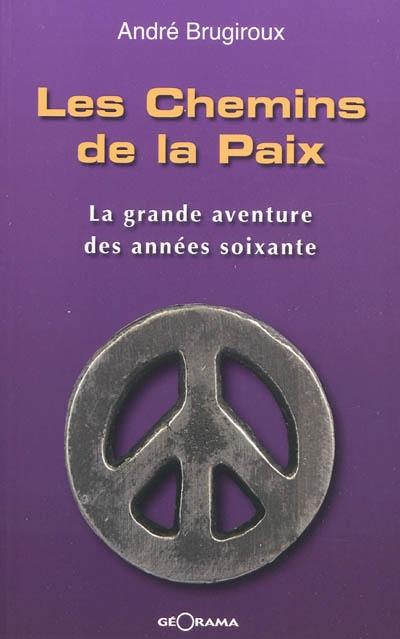 Les chemins de la paix : la grande aventure des années soixante