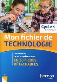 Mon fichier de technologie, cycle 4, 5e, 4e, 3e : l'essentiel des connaissances en 30 fiches détachables : programme 2016