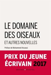 Le domaine des oiseaux : et autres nouvelles : prix du jeune écrivain 2017