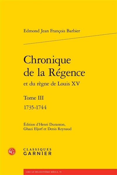 Chronique de la Régence et du règne de Louis XV. Vol. 3. 1735-1744