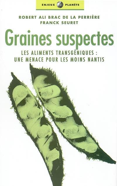 Graines suspectes : les aliments transgéniques : une menace pour les moins nantis