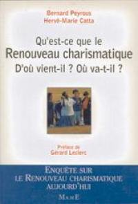 Qu'est-ce que le renouveau charismatique ? : d'où vient-il ? où va-t-il ?