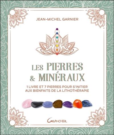 Les pierres & minéraux : 1 livre et 7 pierres pour s'initier aux bienfaits de la lithothérapie