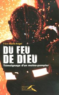 Du feu de Dieu : témoignage d'un moine-pompier