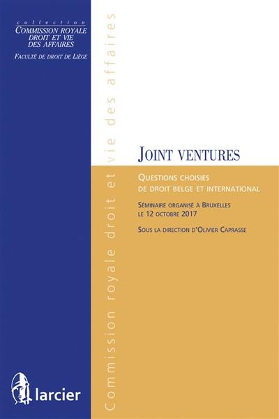 Joint ventures : questions choisies de droit belge et international : séminaire organisé à Bruxelles le 12 octobre 2017