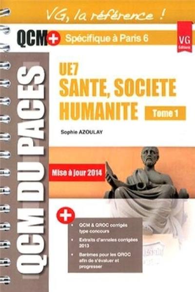 UE7 santé, société, humanité : optimisé pour Paris 6. Vol. 1