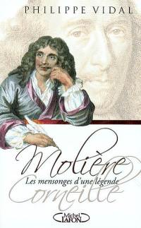 Molière-Corneille : les mensonges d'une légende