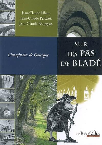 Sur les pas de Bladé : l'imaginaire de Gascogne