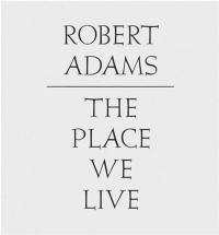 Robert Adams The Place We Live