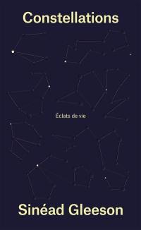 Constellations : éclats de vie